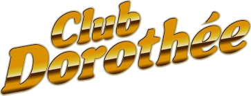 ET VOUS ? LE CLUB DOROTHEE…..